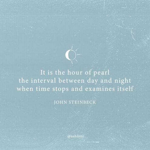 quote with sun and moon icon. Quote by John Steinbeck "it is the hour of pearl the interval between day and night when time stops and examines itself"